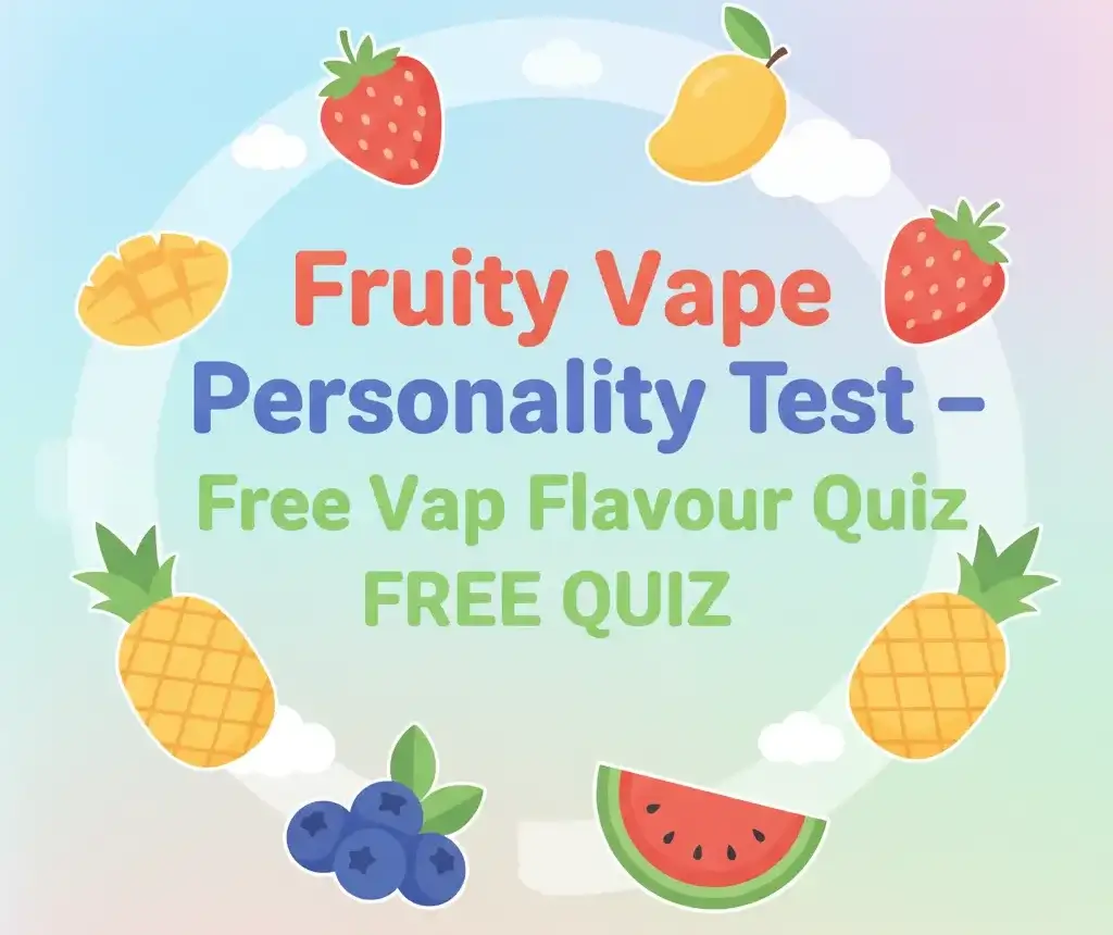 Fruity Vape Personality Test – Free Vape Flavour Quiz